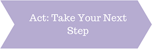 Act: Take Your Next Step